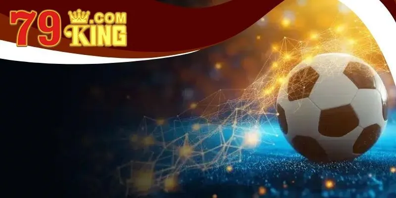 Kèo Rung 79king – Trải Nghiệm Cá Cược Bóng Đá Online Uy Tín